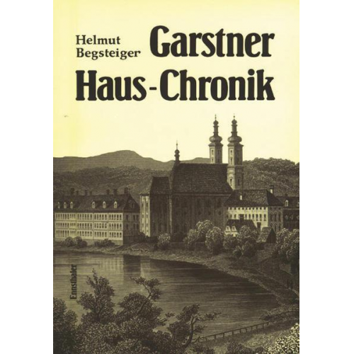 Helmut Begsteiger - Garstner Hauschronik