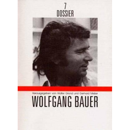 Walter Grond & Gerhard Melzer - Dossier 07. Wolfgang Bauer