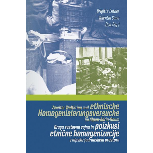 Zweiter Weltkrieg und ethnische Homogenisierungsversuche im Alpen-Adria-Raum · Druga svetovna vojna in poizkusi etnične homogenizacije v alpsko-jadran