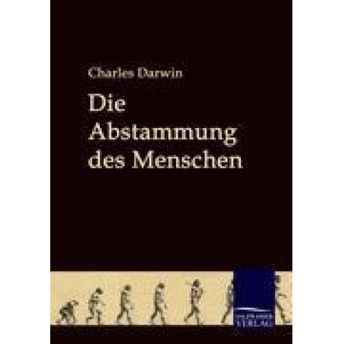 Charles Darwin - Die Abstammung des Menschen