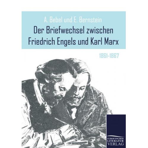 Friedrich Engels & Karl Marx - Der Briefwechsel zwischen Friedrich Engels und Karl Marx