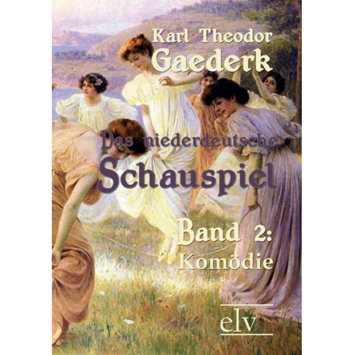 Karl Theodor Gaederk - Das niederdeutsche Schauspiel