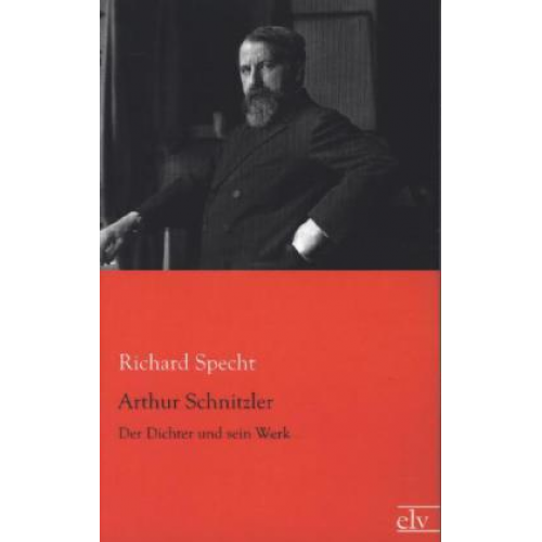 Richard Specht - Specht, R: Arthur Schnitzler