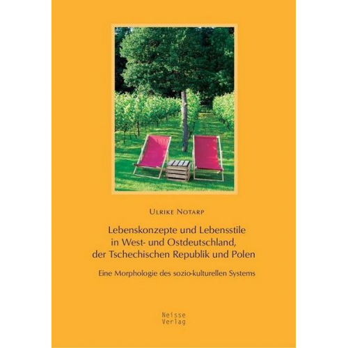 Ulrike Notarp - Lebenskonzepte und Lebensstile in West- und Ostdeutschland, der Tschechischen Republik und Polen