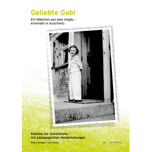 Regina Gropper & Leo Hiemer - Geliebte Gabi. Ein Mädchen aus dem Allgäu – ermordet in Auschwitz