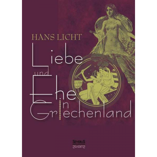 Hans Licht - Licht, H: Liebe und Ehe in Griechenland