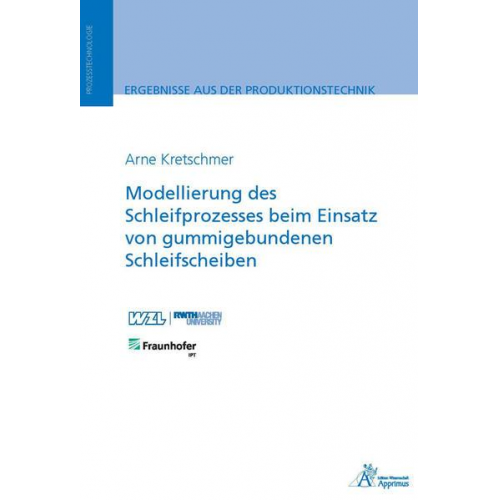 Arne Kretschmer - Modellierung des Schleifprozesses beim Einsatz von gummigebundenen Schleifscheiben