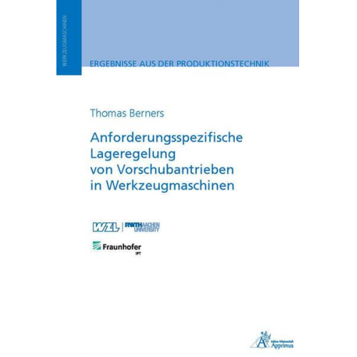 Thomas Berners - Anforderungsspezifische Lageregelung von Vorschubantrieben in Werkzeugmaschinen