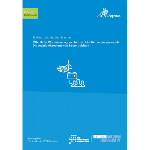 Barbara Zaunbrecher - Öffentliche Wahrnehmung von Infrastruktur für die Energiewende: Die soziale Akzeptanz von Stromspeichern