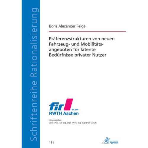 Boris Alexander Feige - Präferenzstrukturen von neuen Fahrzeug- und Mobilitätsangeboten für latente Bedürfnisse privater Nutzer