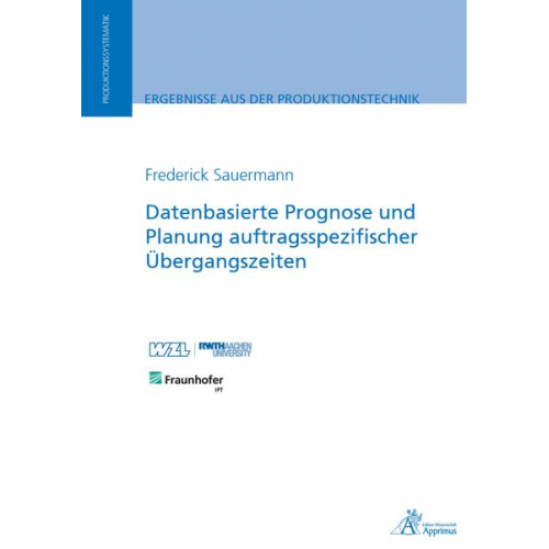 Frederick Sauermann - Datenbasierte Prognose und Planung auftragsspezifischer Übergangszeiten