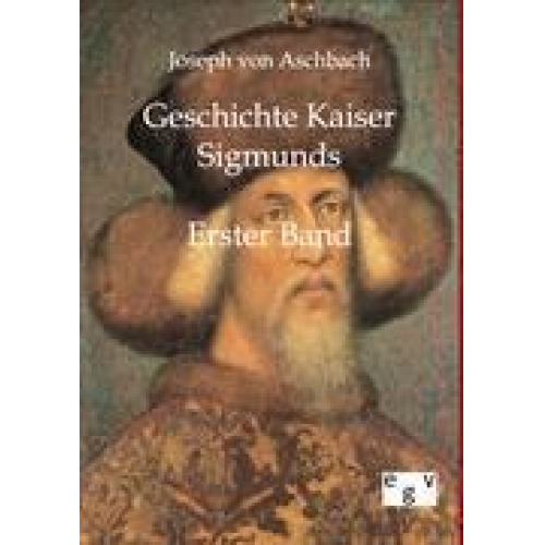 Joseph Aschbach - Geschichte Kaiser Sigmunds