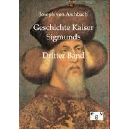 Joseph Aschbach - Geschichte Kaiser Sigmunds