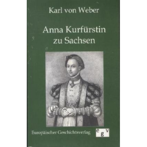 Karl Weber - Anna Kurfürstin zu Sachsen