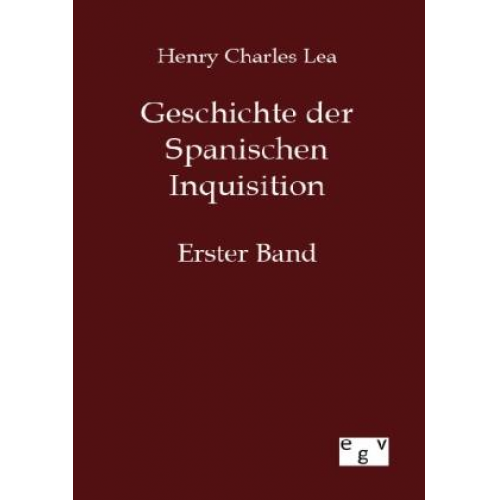 Henry Charles Lea - Geschichte der Spanischen Inquisition