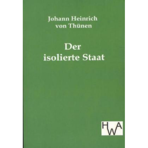 Johann Heinrich Thünen - Der isolierte Staat