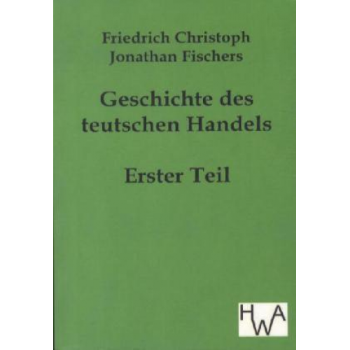 Friedrich Christoph Jonathan Fischer - Geschichte des teutschen Handels