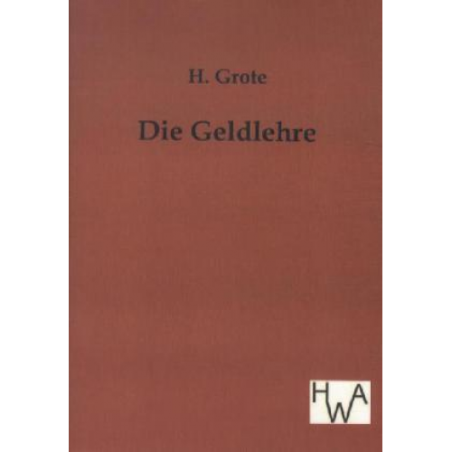 H. Grote - Die Geldlehre