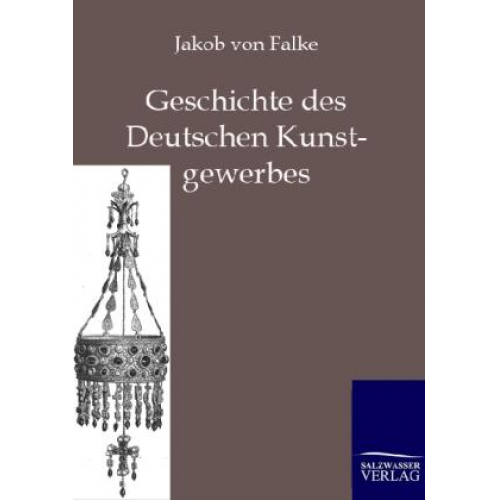 Jakob Falke - Geschichte des Deutschen Kunstgewerbes