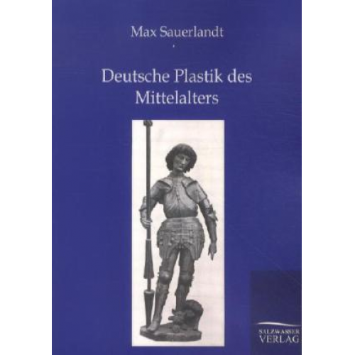 Max Sauerlandt - Deutsche Plastik des Mittelalters