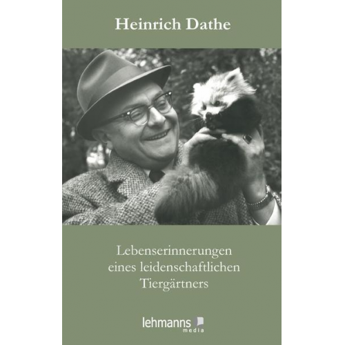 Heinrich Dathe - Lebenserinnerungen eines leidenschaftlichen Tiergärtners