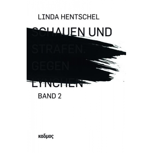 Linda Hentschel - Schauen und Strafen. Gegen Lynchen