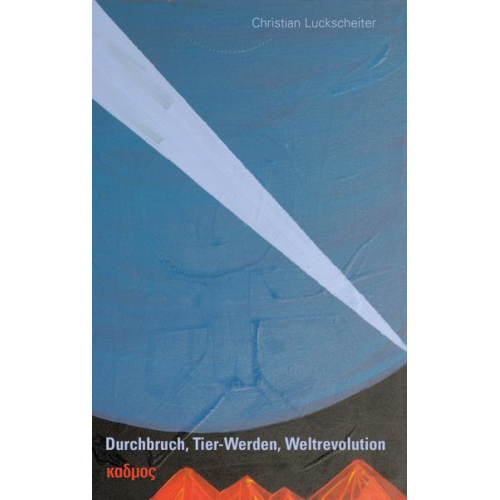 Christian Luckscheiter - Durchbruch, Tier-Werden, Weltrevolution