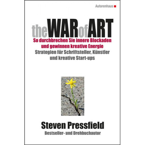 Steven Pressfield - The War Of Art (deutsche Ausgabe): so Durchbrechen Sie Innere Blockaden und Gewinnen Kreative Energie