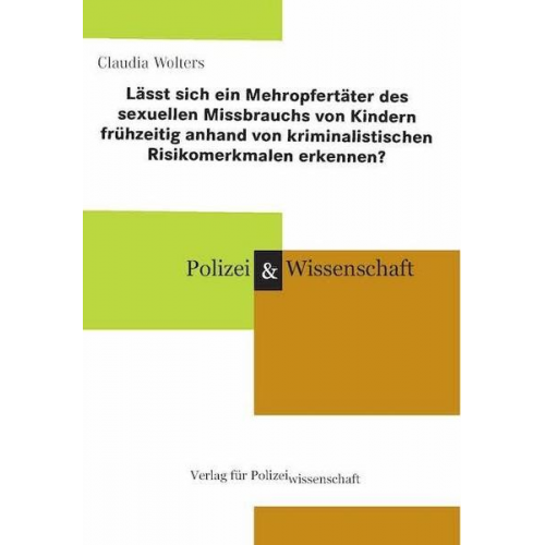 Claudia Wolters - Lässt sich ein Mehropfertäter des sexuellen Missbrauchs von Kindern frühzeitig anhand von kriminalistischen Risikomerkmalen erkennen?