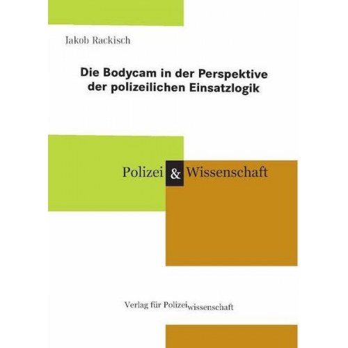 Jakob Rackisch - Die Bodycam in der Perspektive der polizeilichen Einsatzlogik