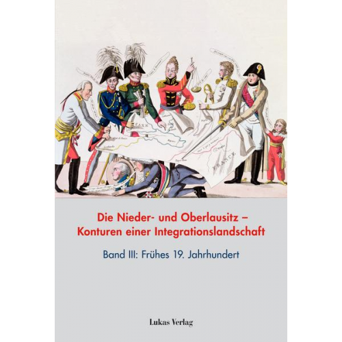 Die Nieder- und Oberlausitz – Konturen einer Integrationslandschaft, Bd. III: 19. Jahrhundert