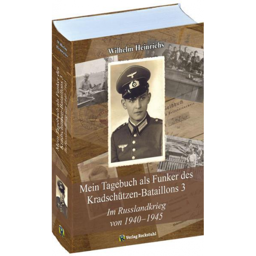 Wilhelm Heinrichs - Mein Tagebuch als Funker des Kradschützen-Bataillons 3