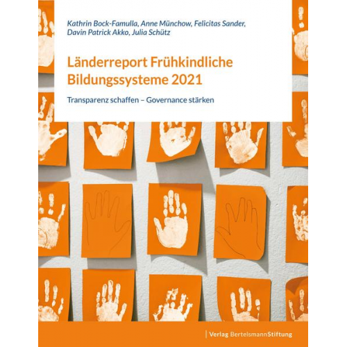 Kathrin Bock-Famulla & Anne Münchow & Felicitas Sander & Davin Patrick Akko & Julia Schütz - Länderreport Frühkindliche Bildungssysteme 2021