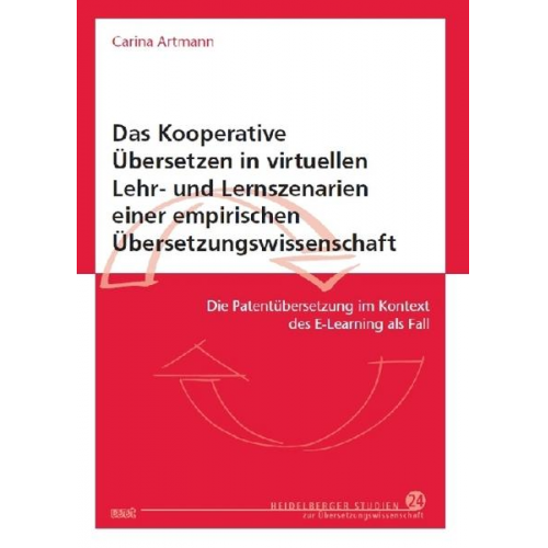 Carina Artmann - Das Kooperative Übersetzen in virtuellen Lehr- und Lernszenarien einer empirischen Übersetzungswissenschaft