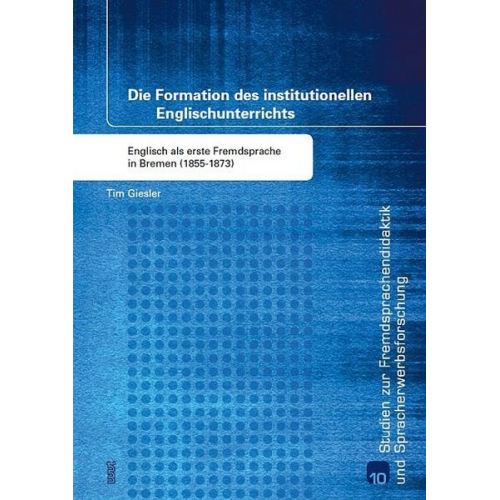 Tim Giesler - Die Formation des institutionellen Englischunterrichts