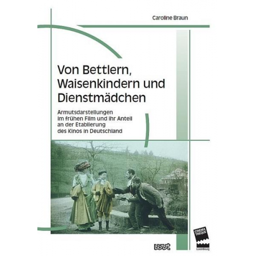 Caroline Braun - Von Bettlern, Waisenkindern und Dienstmädchen