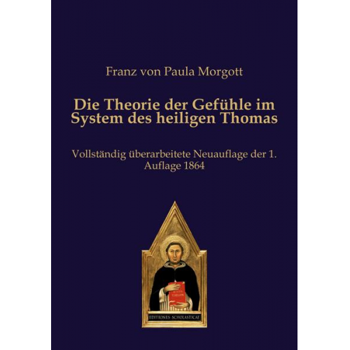 Franz Paula Morgott - Die Theorie der Gefühle im System des heiligen Thomas