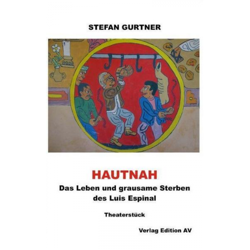 Stefan Gurtner - HAUTNAH - Das Leben und grausame Sterben des Luis Espinal