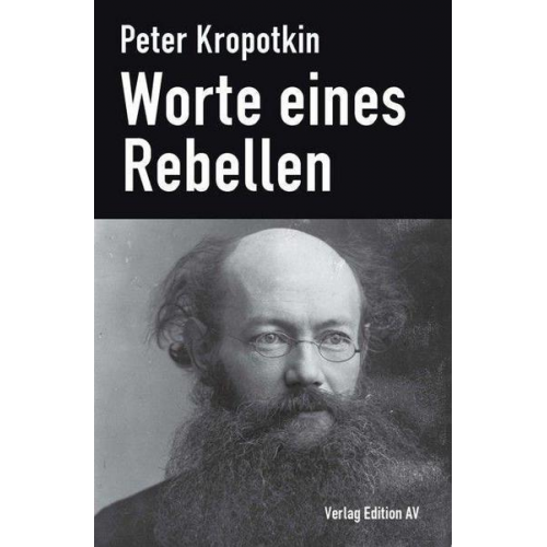 Peter Kropotkin - Worte eines Rebellen