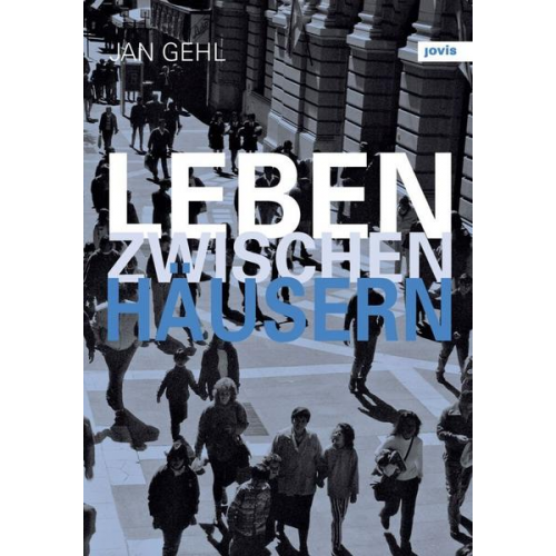 Jan Gehl - Leben zwischen Häusern