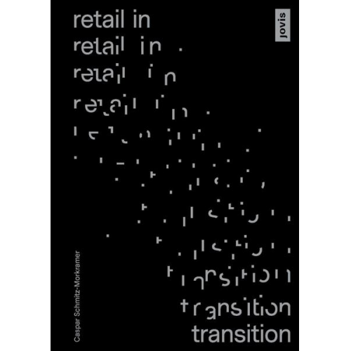 Caspar Schmitz-Morkramer - Retail in Transition: Verkaufswelten im Umbruch