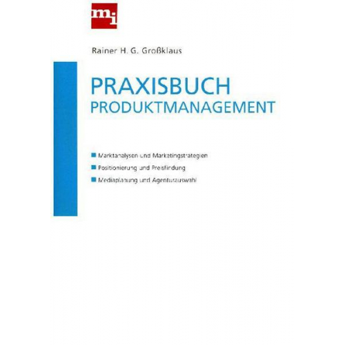 Rainer H. G. Grossklaus - Praxisbuch Produktmanagement