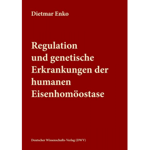 Dietmar Enko - Regulation und genetische Erkrankungen der humanen Eisenhomöostase