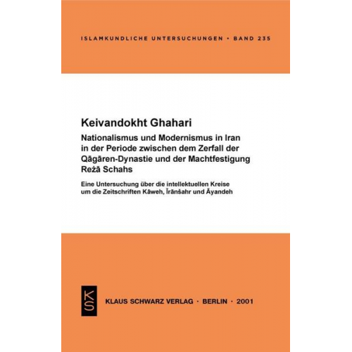 Keivandokht Ghahari - Nationalismus und Modernismus im Iran in der Periode zwischen dem Zerfall der Qaǧaren-Dynastie und der Machtfestigung Reża Schahs