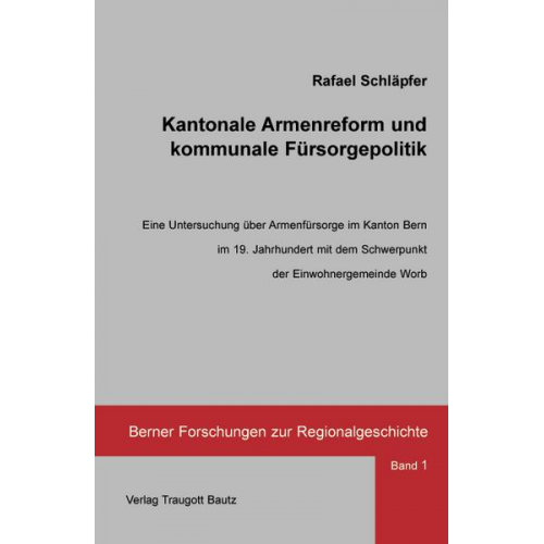 Rafael Schläpfer - Kantonale Armenreform und kommunale Fürsorgepolitik