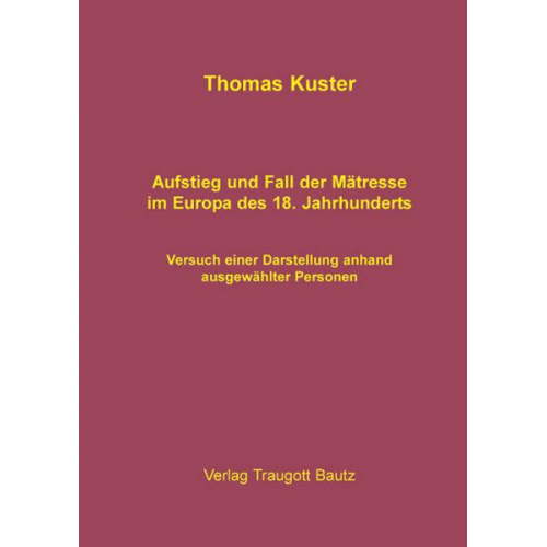 Thomas Kuster - Aufstieg und Fall der Mätresse im Europa des 18. Jahrhunderts