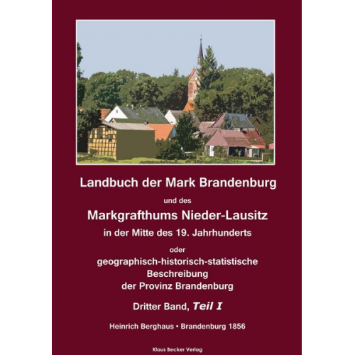 Heinrich Berghaus - Landbuch der Mark Brandenburg und des Markgrafthums Nieder-Lausitz. Dritter Band, Teil I