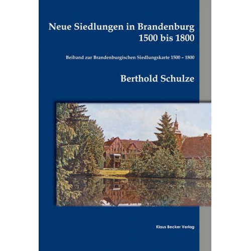 Berthold Schulze - Neue Siedlungen in Brandenburg 1500 bis 1800