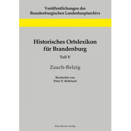 Peter P. Rohrlach - Historisches Ortslexikon für Brandenburg, Teil V, Zauch-Belzig