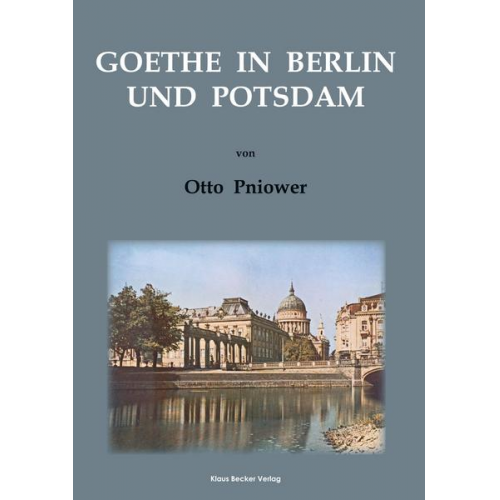 Otto Pniower - Goethe in Berlin und Potsdam